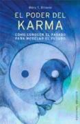 El Poder Del Karma: Como Conocer El Pasado Para Modelar El Futuro O