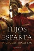 Esparta. La Historia, El Cosmos Y La Leyenda De Los Antiguos Espartanos