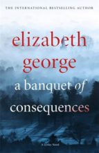 A Banquet Of Consequences: An Inspector Lynley Novel