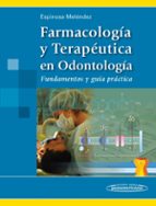 Farmacología Y Terapéutica En Odontología. Fundamentos Y Guía Práctica